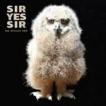 Sir Yes Sir – We Should Talk